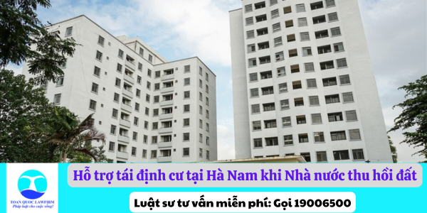 Hỗ trợ tái định cư tại Hà Nam khi Nhà nước thu hồi đất